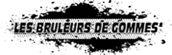 Les Brûleurs de Gommes